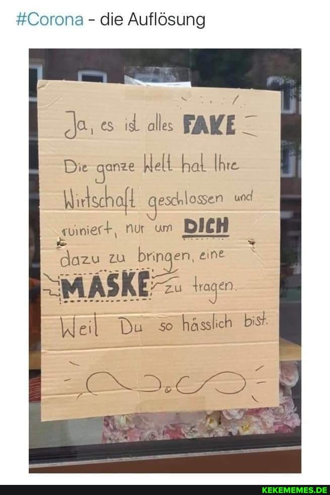 #Corona
die Auflösung
Je es
id alles
Die mane' helt hal Ihre
Wirkschoft eschlossen und
euiniert+, Nur um
DICH
dazu coe brin en, eine