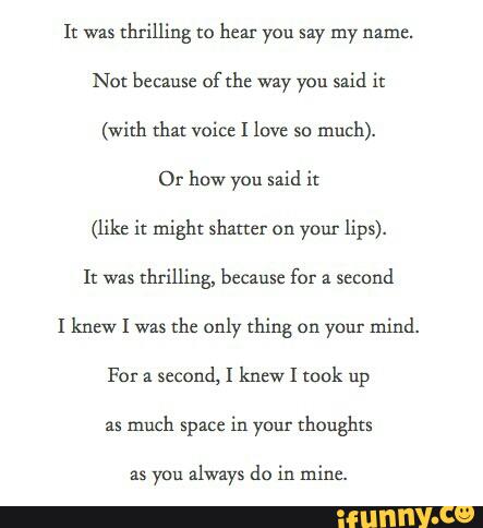 It was thrilling to hear you say my name. Not because of the way you ...