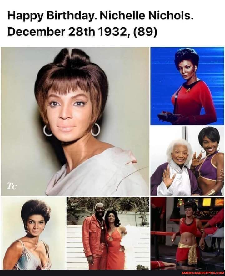 Happy 89th Birthday to Nichelle Nichols. - Happy Birthday. Nichelle