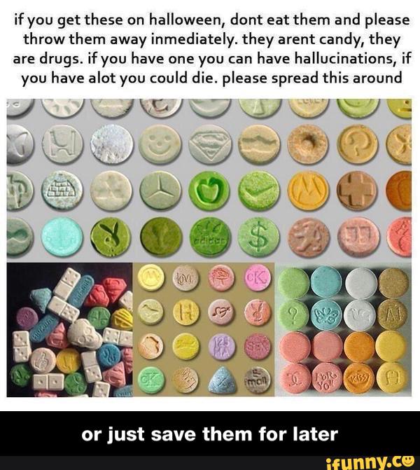 if you get these on
halloween, dont eat them and please
throwthem away inmediately. they arent candy, they
or just save them for later - or just save them for later