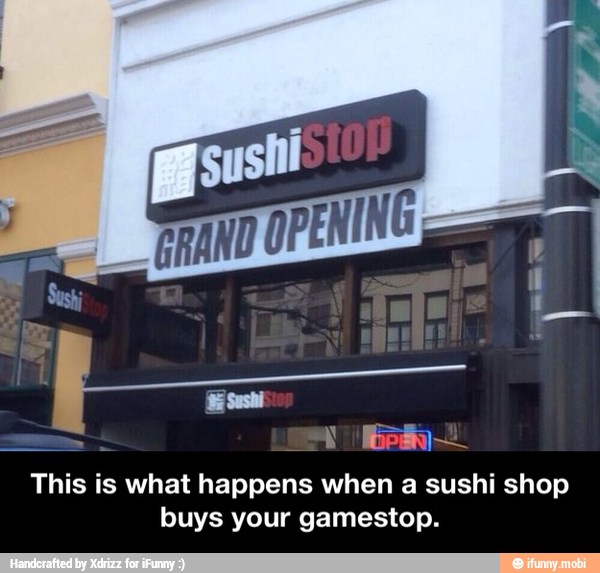 This is what happens when a sushi shop
buys your gamestop. - This is what happens when a sushi shop buys your gamestop.