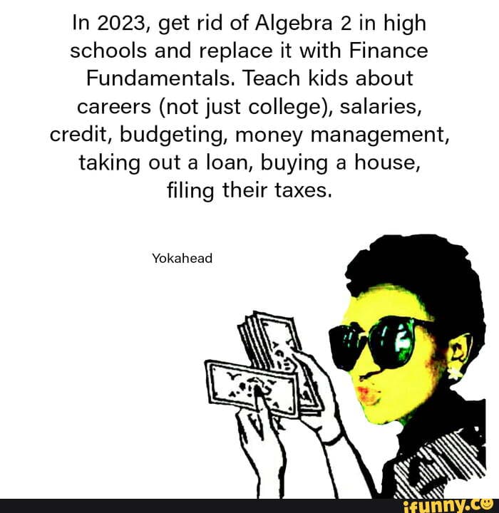 In 2023 Get Rid Of Algebra 2 In High Schools And Replace It With 