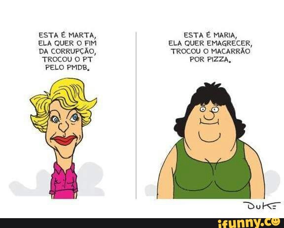 ESTA É MARTA,
ELA QUER O FIM
ESTA É MARIA,
ELA QUER EMAGRECER,