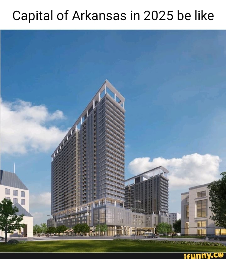 Capital of Arkansas in 2025 be like )