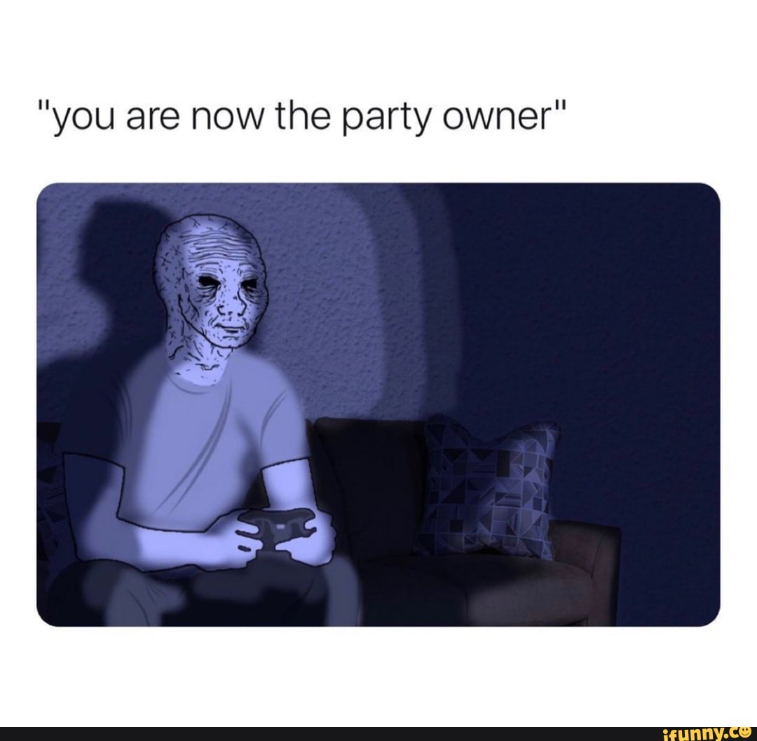 "you are now the party owner"