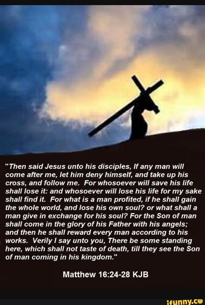 then-said-jesus-unto-his-disciples-if-any-man-will-come-after-me-let