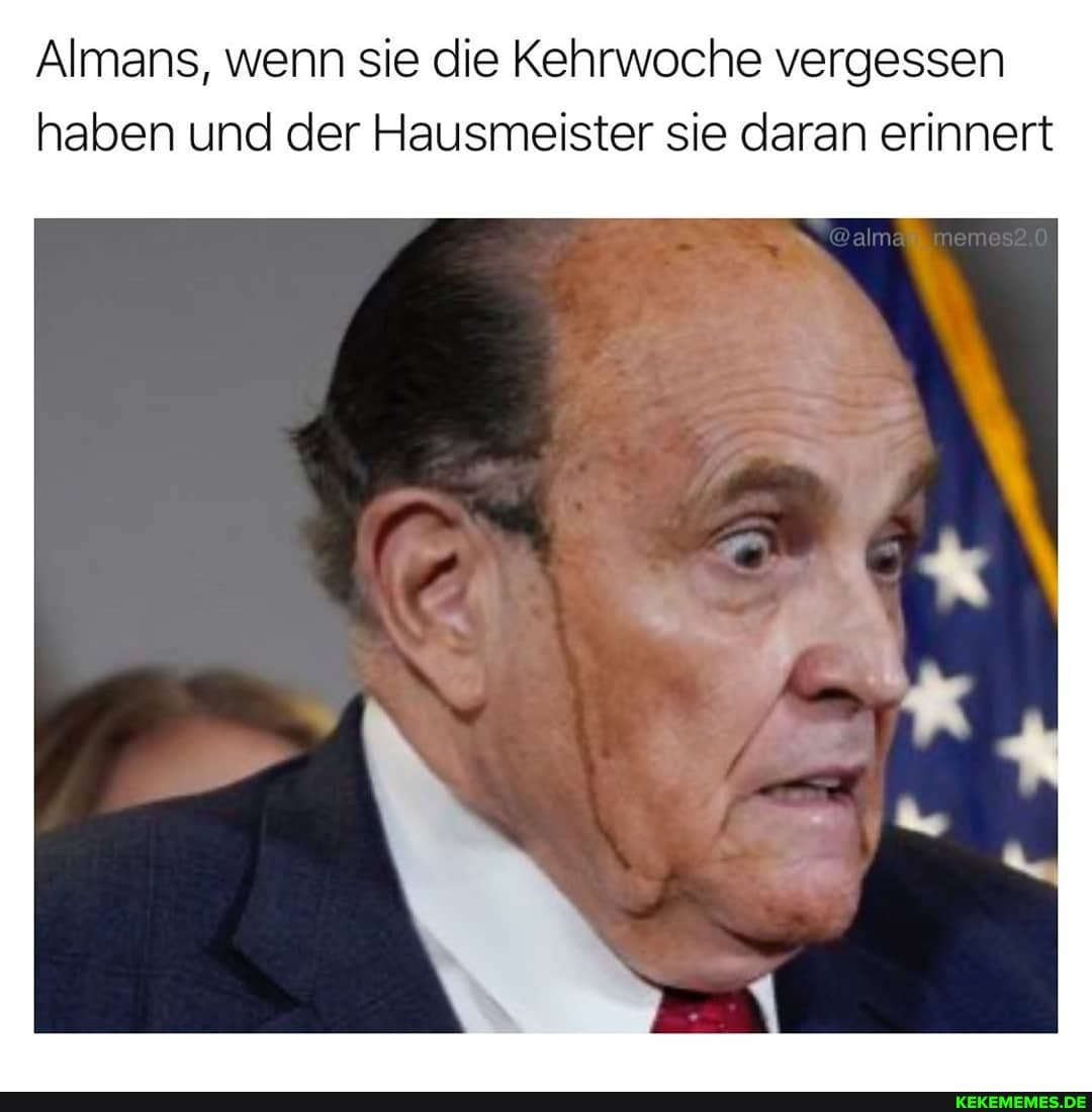 Almans, wenn sie die Kehrwoche vergessen haben und der Hausmeister sie daran erinnert
