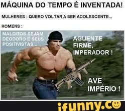 MÁQUINA DO TEMPO É INVENTADA!
AVE
IMPÉRIO!