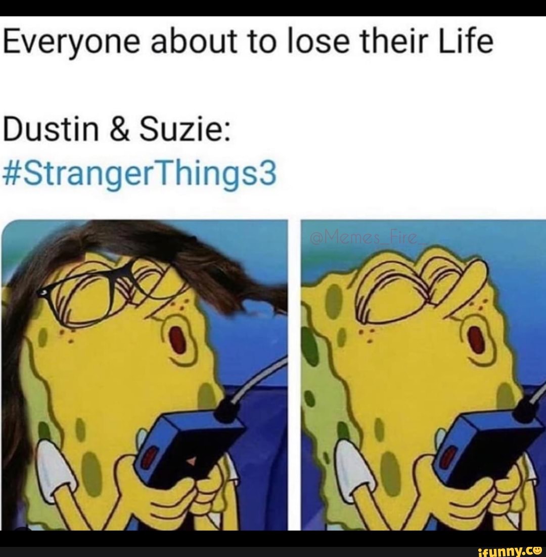 - Everyone about to lose their Life Dustin & Suzie: #StrangerThingsB ...