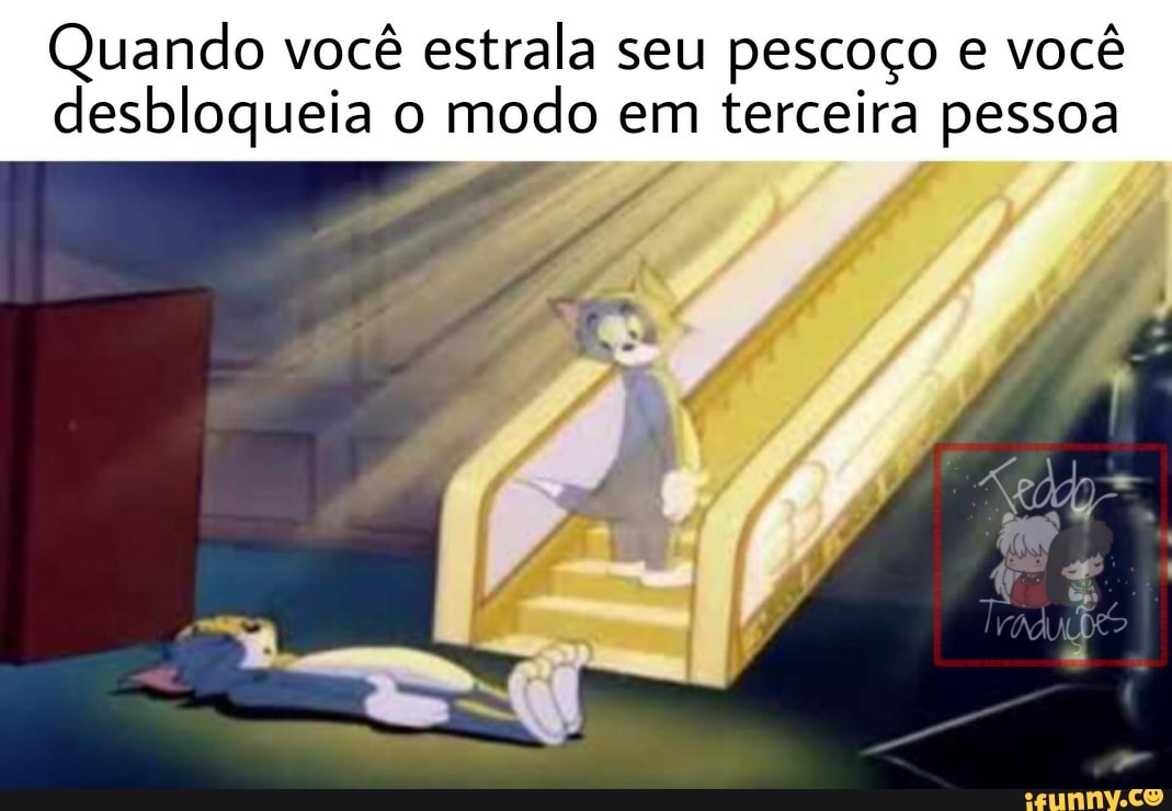 Quando você estrala seu pescoço e você desbloqueia o modo em terceira pessoa