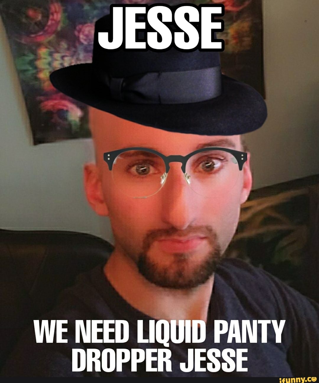 JESSE WE NEED LIQUID PANTY DROPPER JESSE iFunny