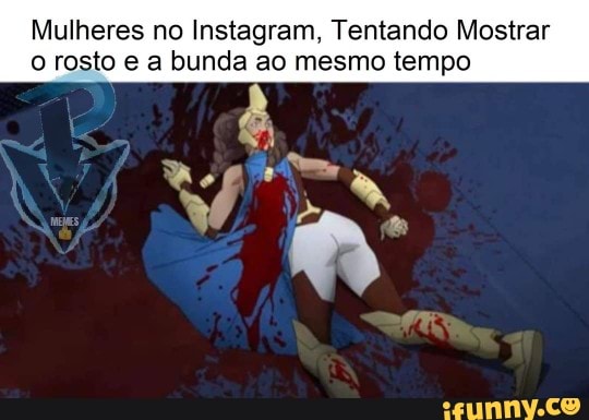 Mulheres no Instagram, Tentando Mostrar o rosto e a bunda ao mesmo tempo