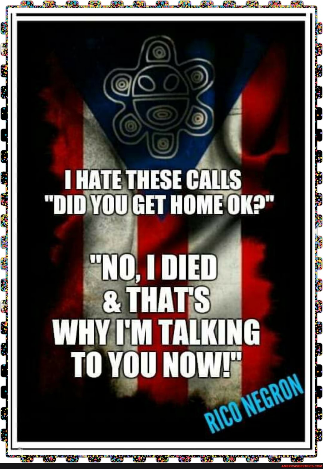 HATE THESE CALLS
"DID YOU GET HOME OK?"
"NO. DIED
& THATS WHY I'M TALKING TO YOU NOW!;