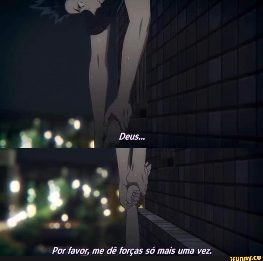 SS
Por favor, me dê forças só mais uma vez.