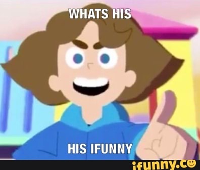 WHATS HIS
ca
HIS IFUNNY