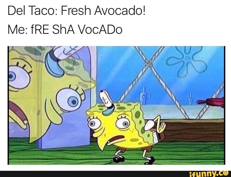 Del Taco Fresh Avocado Me Fre Sha Vocado Ifunny
