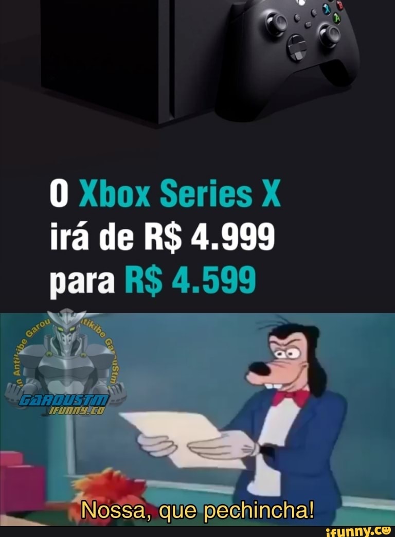 0) Xbox Series ira de RS 4.999 para RS 4.599
AS
que peehinchal