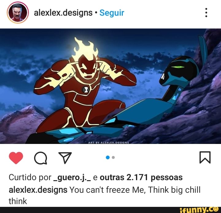 Qa alexlex.designs * Seguir
Curtido por _guero.j._ e outras 2.171 pessoas
alexlex.designs You can't freeze Me, Think big chill think