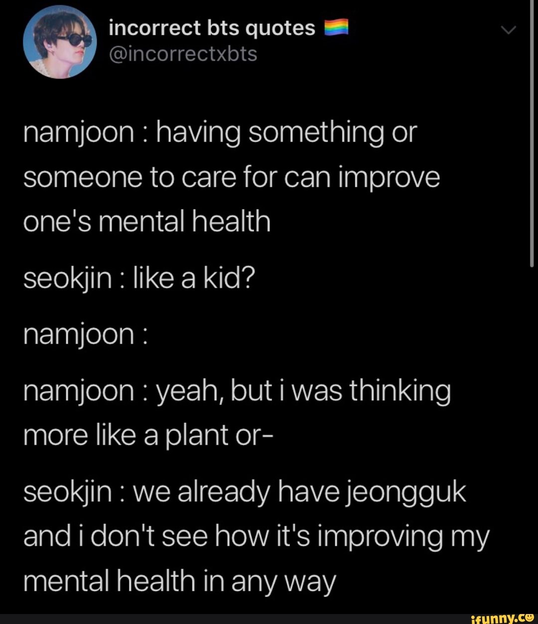 FL. incorrect bts quotes _ ©incorrectxbts namjoon : having something or