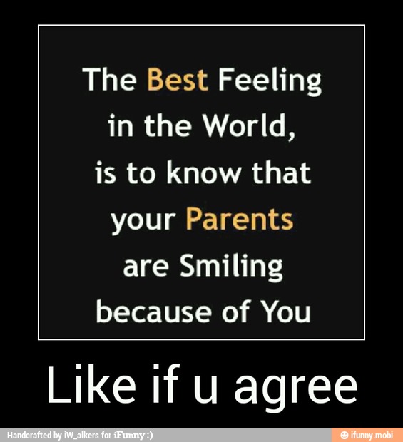 The Best Feeling
in the World,
is to know that
your Parents
are Smiling
because of You
Like if u agree - Like if u agree