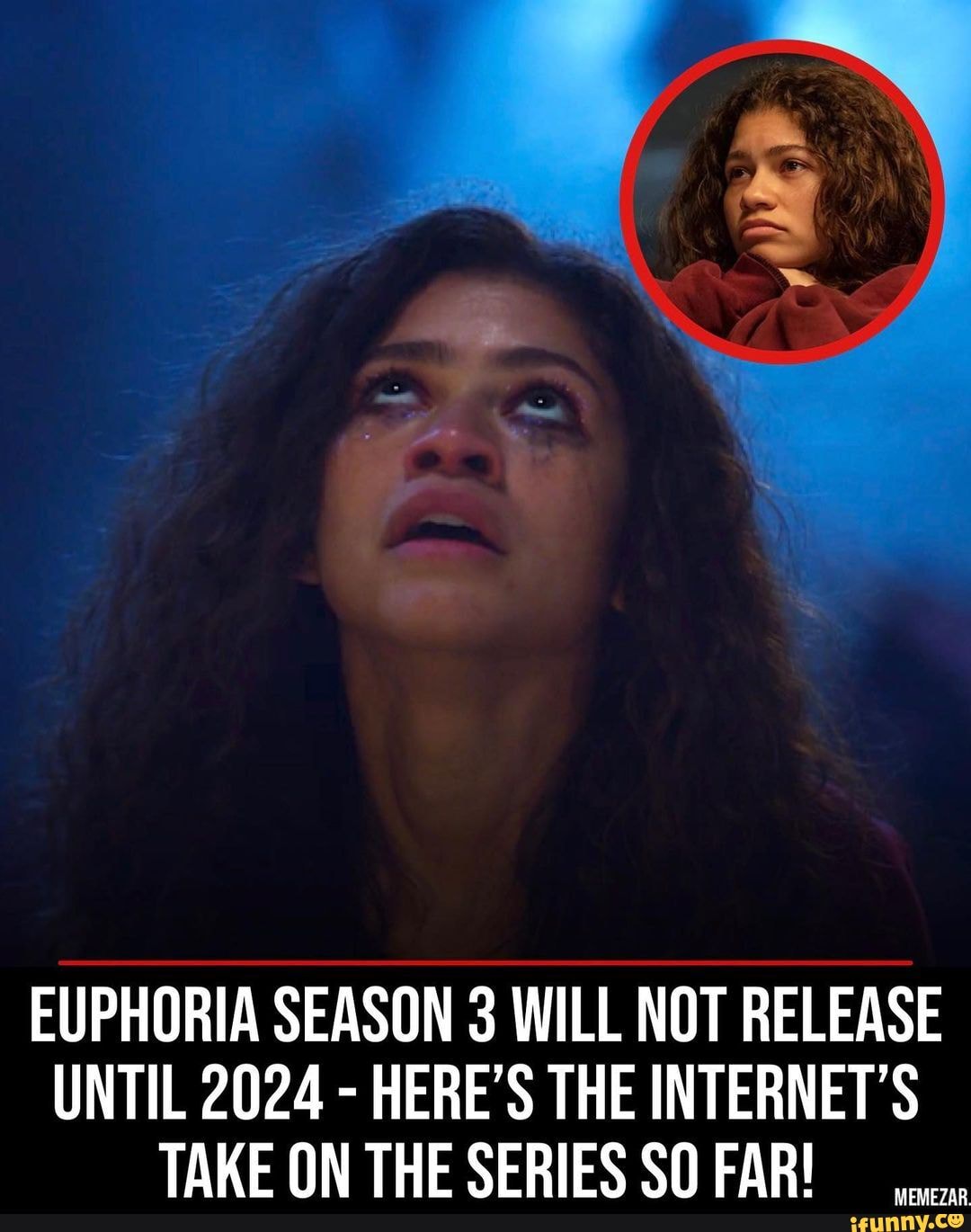 EUPHORIA SEASON 3 WILL NOT RELEASE UNTIL 2024 - HERE'S THE INTERNET'S ...