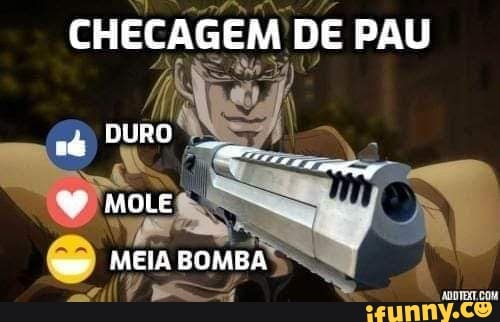 CHECAGEM DE PAU
DURO
MOLE
MEIA BOMBA