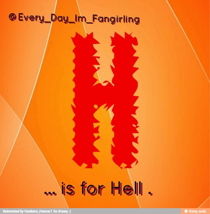 @Every_Day_Im_Fangirling
u
15 for Hell.