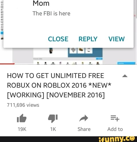 Close Reply View How To Get Unlimited Free Robux On Roblox 2016 New Working November 2016 711 595 Views Ifunny - how to get unlimited free robux on roblox 2016 new working november 2016