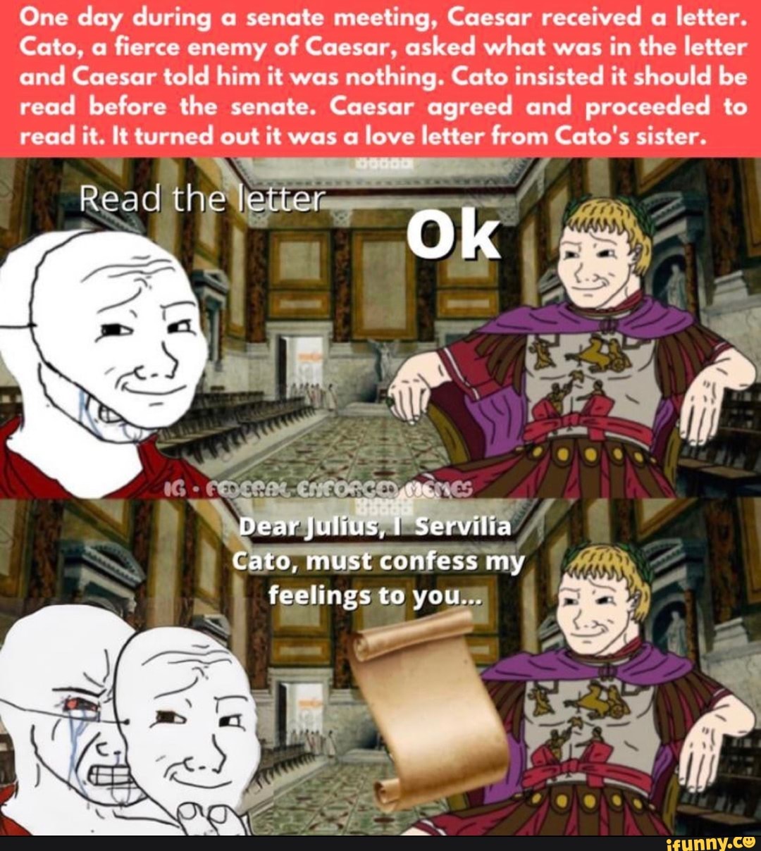 One day during a senate meeting, Caesar received a letter. Cato, a