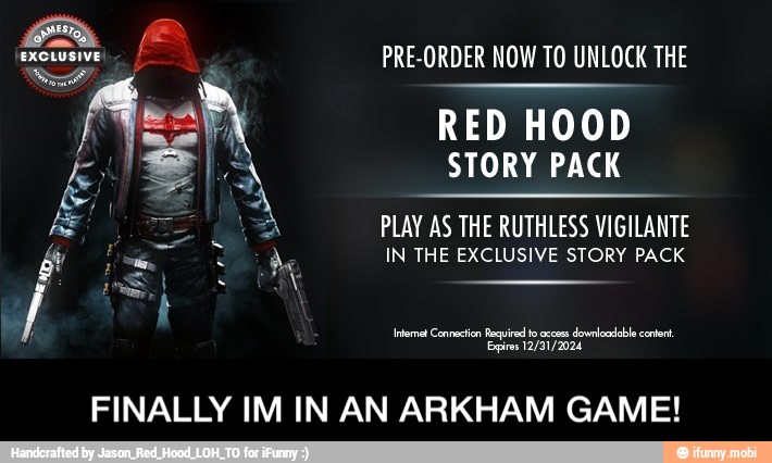 RED HOOD
STORY PACK
PLAY AS THE RUTHLESS VIGILANTE
IN THE EXCLUSIVE STORY PACK
Eres 12/31/2024
FINALLY IM IN AN ARKHAM GAME! - FINALLY IM IN AN ARKHAM GAME!