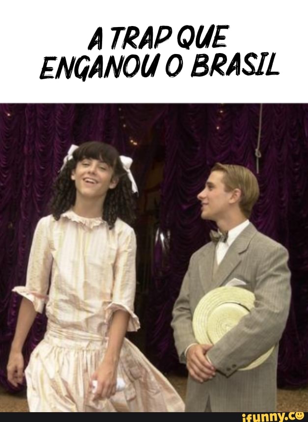 A TRAP QUE
ENGANOU O BRASIL