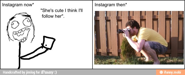 Instagram now*
O OS
"She's cute
I think I'll
follow her"
Instagram then*
