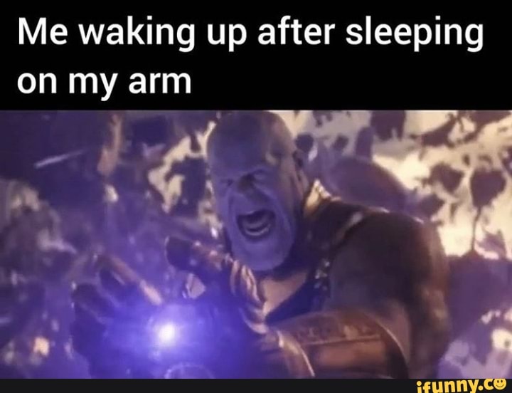 Me Waking Up After Sleeping On My Arm IFunny me-waking-up-after-sleeping-on-my-arm-ifunny