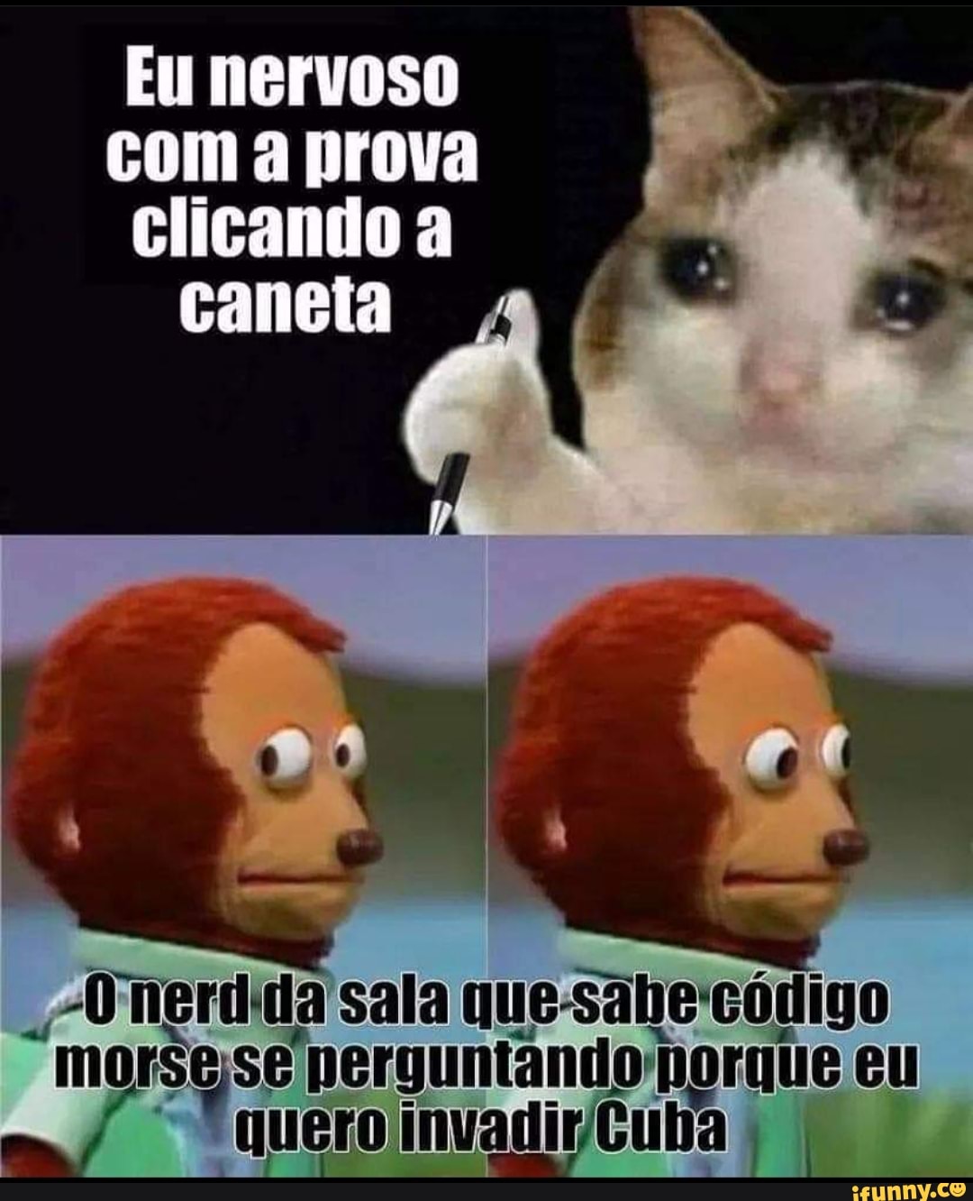 Eu nervoso
prova
canela
da AM da sala que-sabe: código se perguntando' horque eu quero