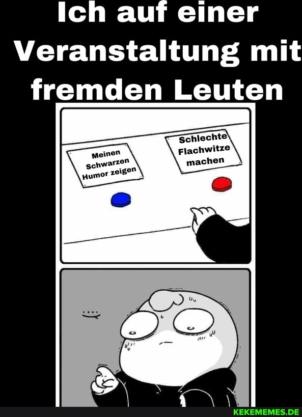 Ich auf einer
Veranstaltung mit fremden Leuten