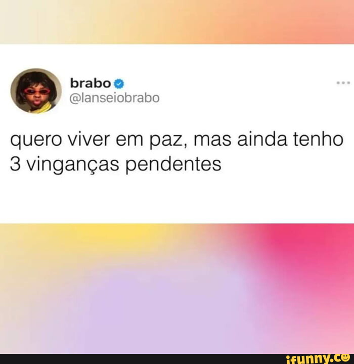 Ralso Quero Viver Em Paz Mas Ainda Tenho Vinganças Pendentes Ifunny