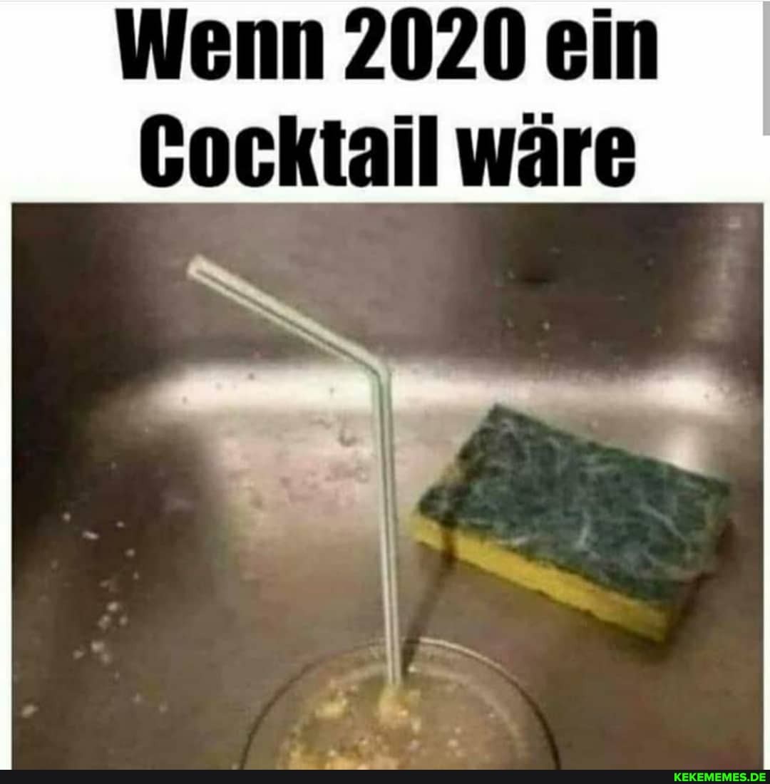 Wenn 2020 ein
Cocktail wäre