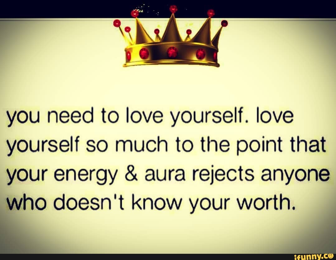 you need to love yourself. love yourself so much to the point that your energy & aura rejects anyone who doesn't know your worth.