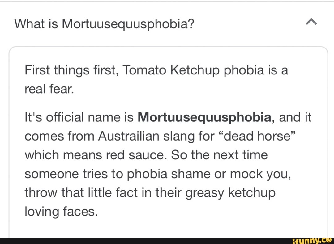 What is Mortuusequusphobia? A First things first, Tomato Ketchup phobia
