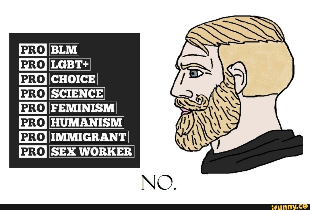 PROB:
BLM LGBT+
CHOICE SCIENCE
PROB
FEMINISM HUMANISM IMMIGRANT SEX WORKER