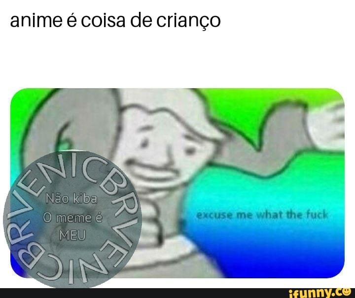 anime é coisa de crianço