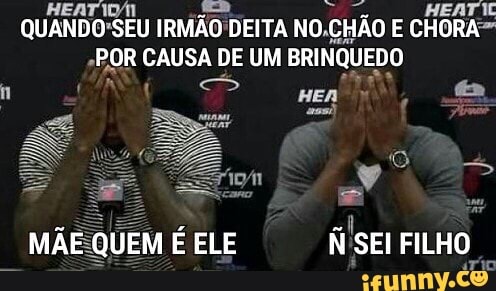 HEATIDA a = HEAT I
QUANDO'SEU IRMÃO DEITA NO.CHÃO E CHORA=
BRINQUEDO