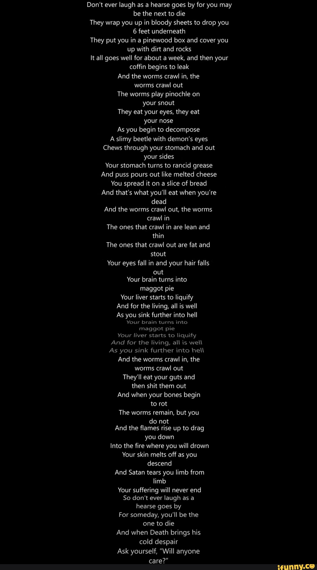 Don't ever laugh as a hearse goes by for you may be the next to die ...