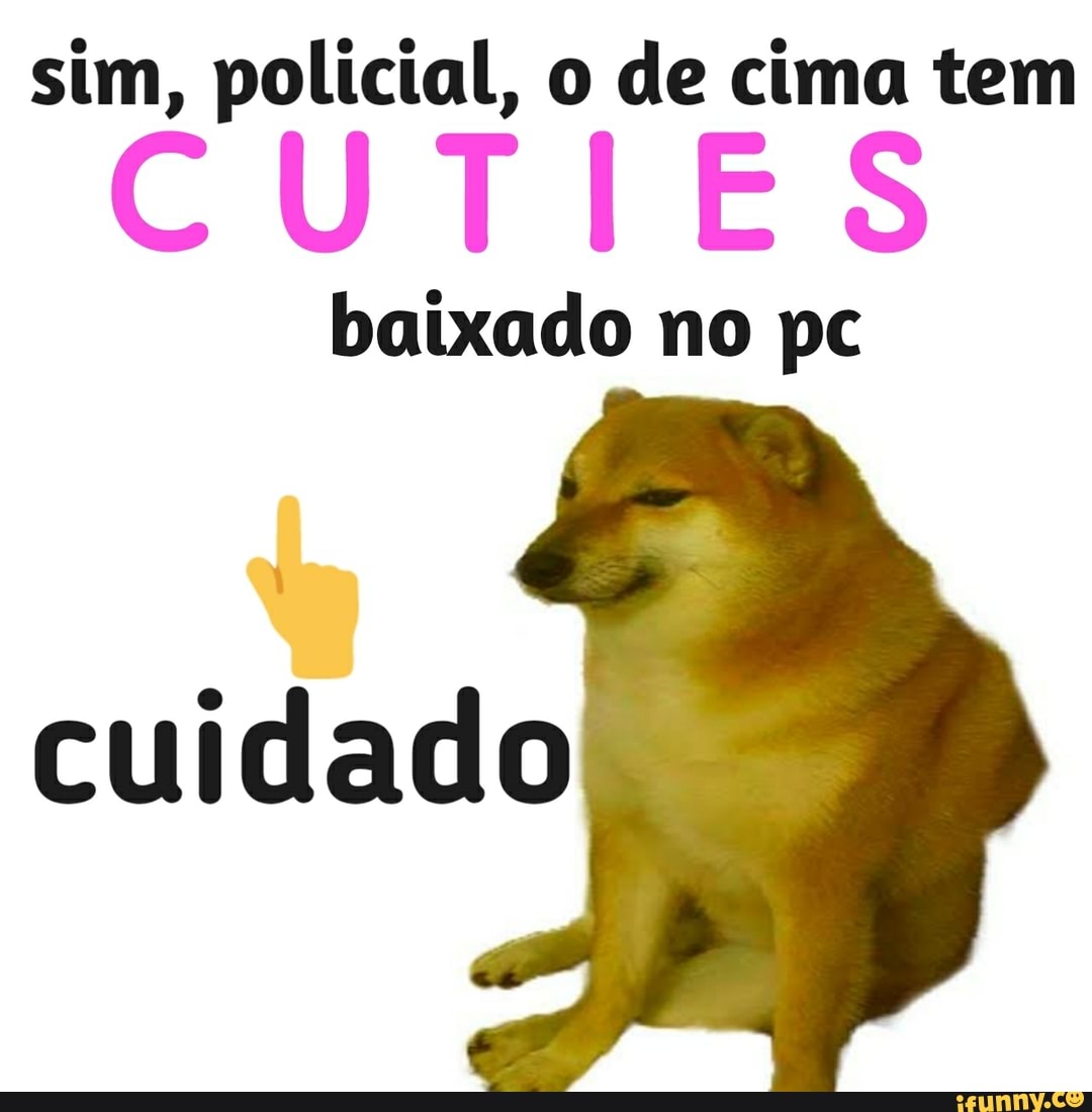 sim, policial, o de cima tem
baixado no pc
cuidado