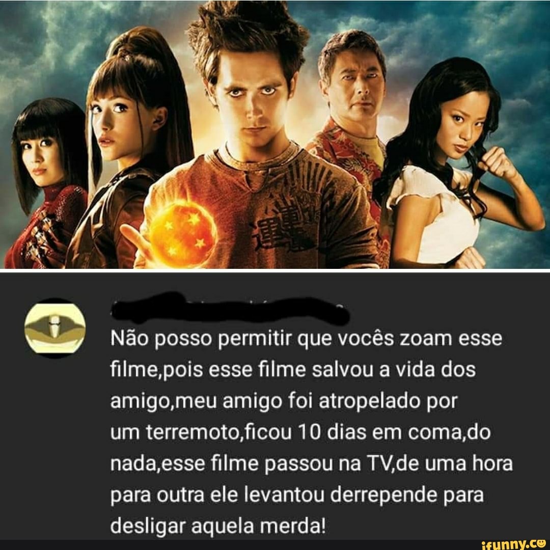 Não posso permitir que vocês zoam esse filme esse filme salvou a vida dos amigo ,meu amigo foi atropelado por
um terremoto,ficou 10 dias em coma,do nada, esse filme passou na TV de uma hora para outra ele levantou derrepende para desligar aquela merda!