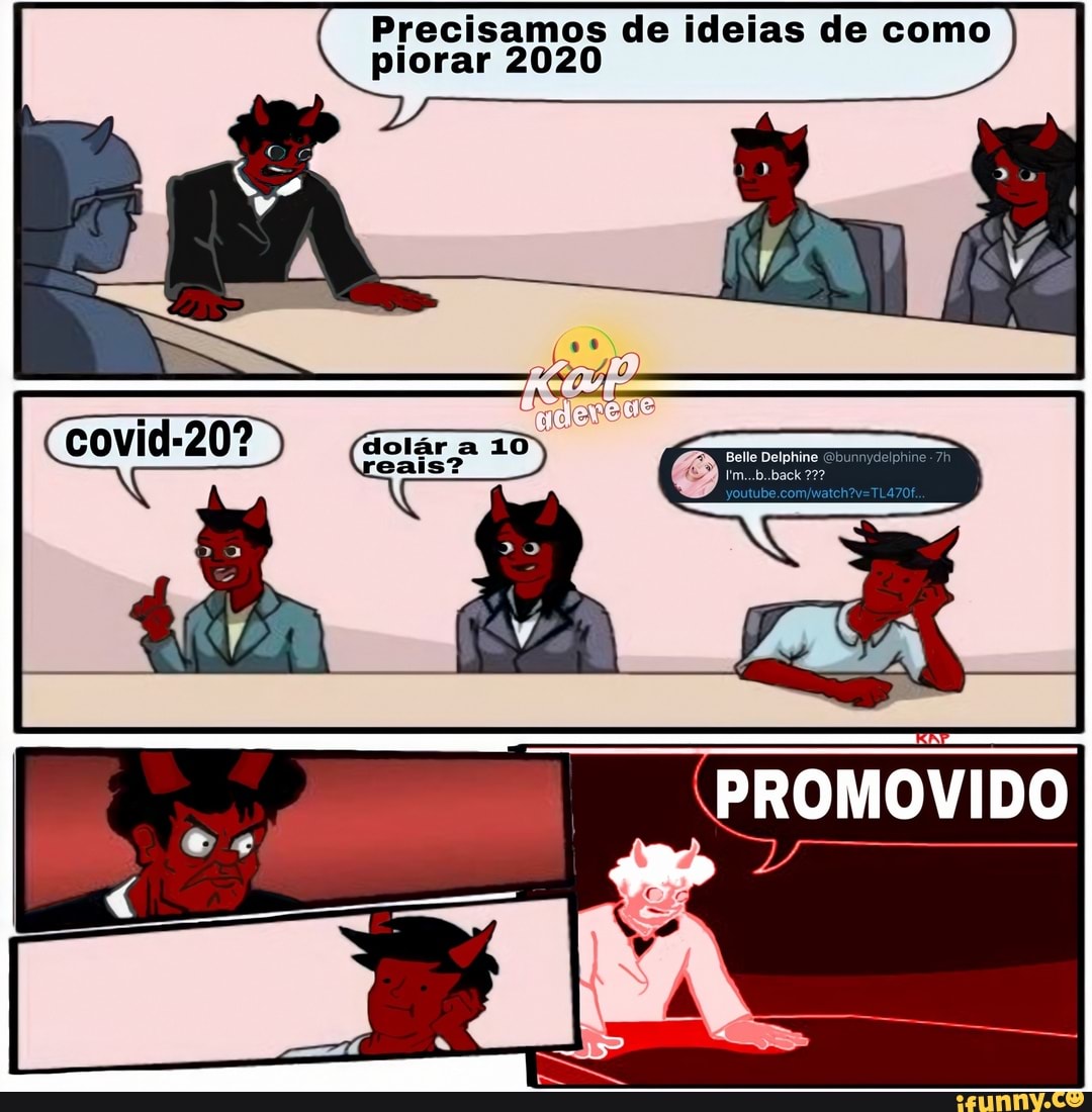 Precisamos de ideias de como
piorar 2020