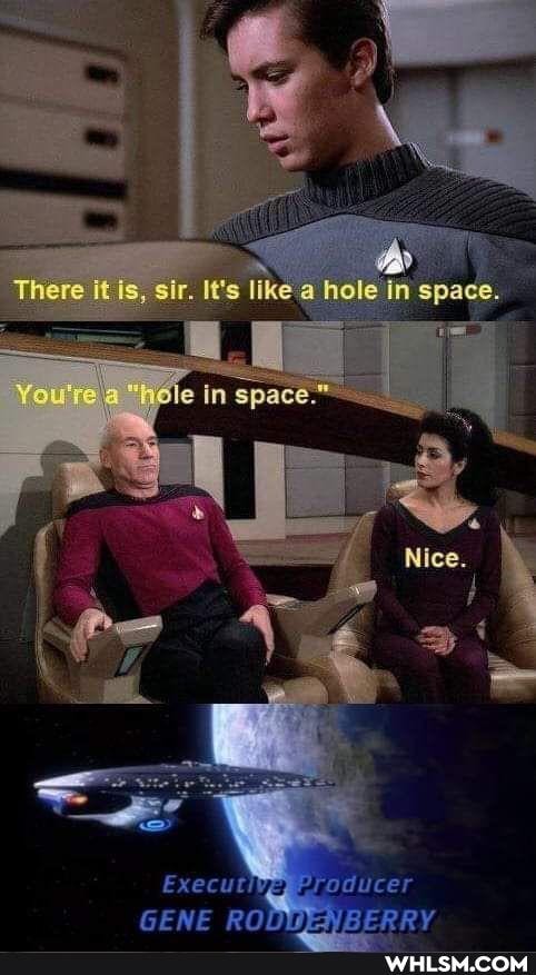 There it is, sir. It's likega hole in space
You're ia
GENE PO
