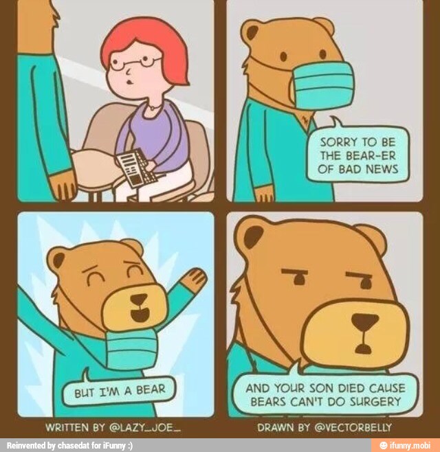 PER Ni
SORRY TO BE
THE BEAR-ER
WRITTEN BY @LAZY_JOE_ DRAWN BY @VECTORBELLY