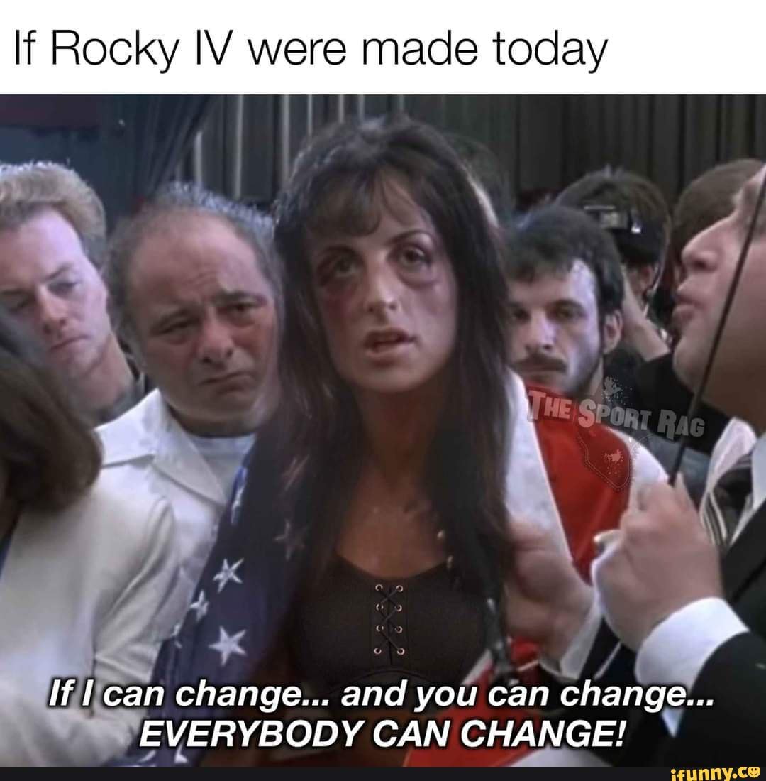 If Rocky IV were made today If Can change... and you can change...  EVERYBODY CAN CHANGE! - iFunny, image size:1080x1100