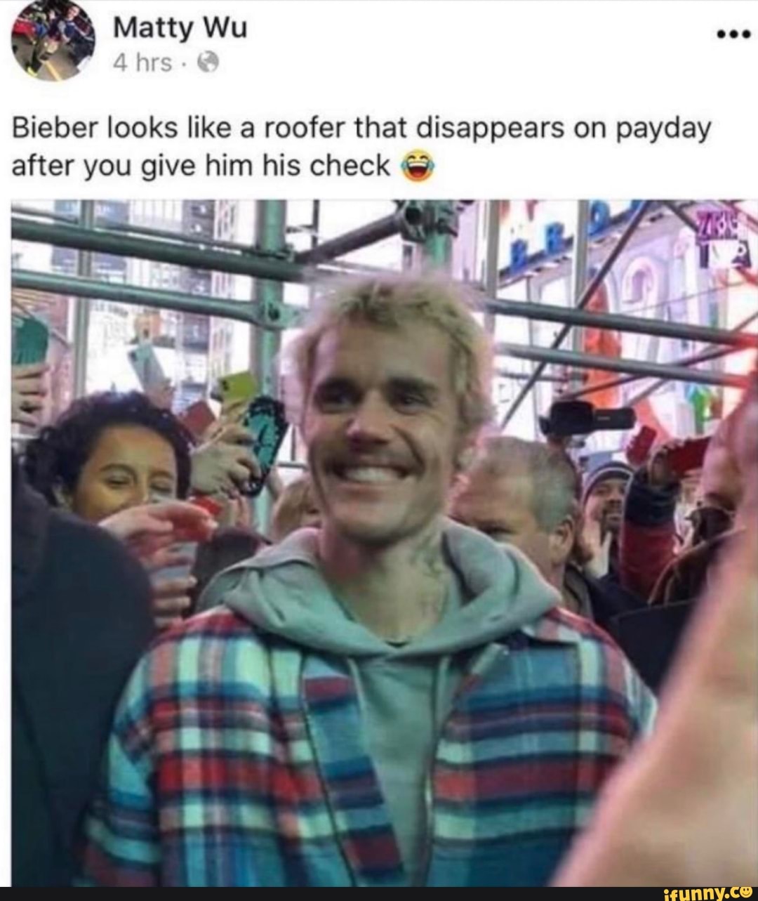 Bieber looks like a roofer that disappears on payday
after you give him his check 4